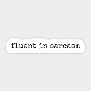 Fluent In Sarcasm Sticker